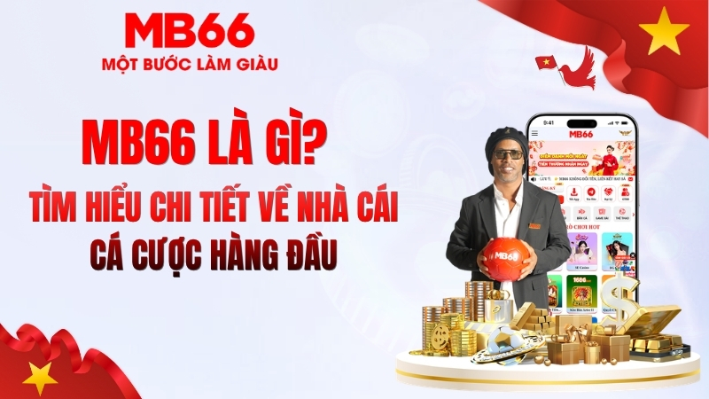 MB66 Là Gì? Tìm Hiểu Nhà Cái MB66 Chi Tiết 2026